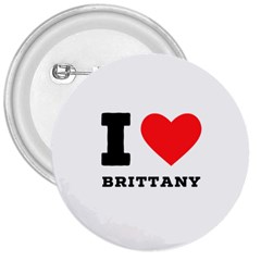 I Love Brittany 3  Buttons by ilovewhateva