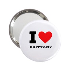 I Love Brittany 2 25  Handbag Mirrors by ilovewhateva