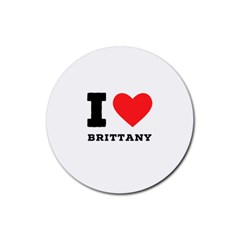 I Love Brittany Rubber Round Coaster (4 Pack) by ilovewhateva