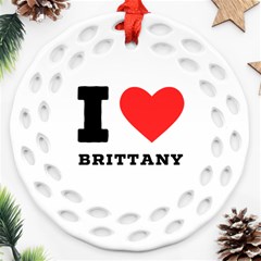 I Love Brittany Ornament (round Filigree) by ilovewhateva