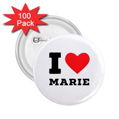 I Love Marie 2 25  Buttons (100 Pack)  by ilovewhateva