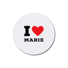 I Love Marie Rubber Round Coaster (4 Pack) by ilovewhateva