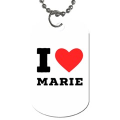 I Love Marie Dog Tag (one Side) by ilovewhateva