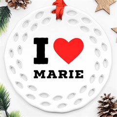 I Love Marie Ornament (round Filigree) by ilovewhateva