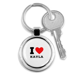 I Love Kayla Key Chain (round) by ilovewhateva