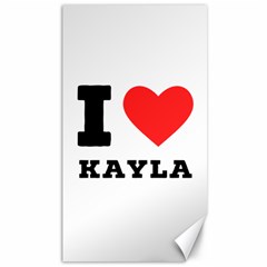 I Love Kayla Canvas 40  X 72  by ilovewhateva