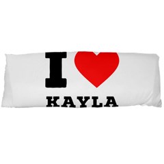 I Love Kayla Body Pillow Case Dakimakura (two Sides) by ilovewhateva