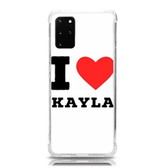 I Love Kayla Samsung Galaxy S20plus 6 7 Inch Tpu Uv Case by ilovewhateva