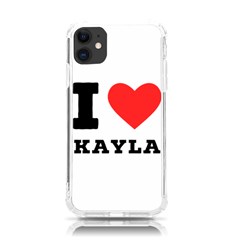 I Love Kayla Iphone 11 Tpu Uv Print Case by ilovewhateva