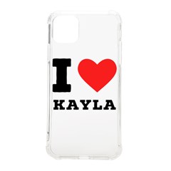 I Love Kayla Iphone 11 Pro Max 6 5 Inch Tpu Uv Print Case by ilovewhateva