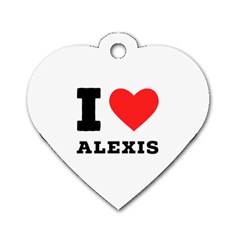 I Love Alexis Dog Tag Heart (two Sides) by ilovewhateva