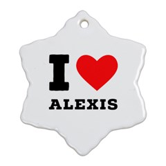 I Love Alexis Ornament (snowflake) by ilovewhateva