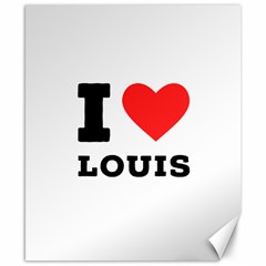 I Love Louis Canvas 8  X 10  by ilovewhateva