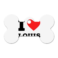 I Love Louis Dog Tag Bone (one Side) by ilovewhateva