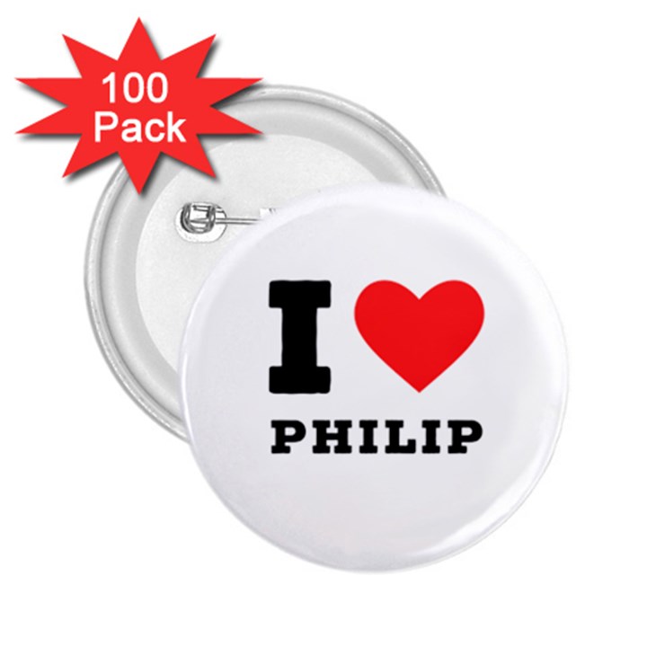 I love philip 2.25  Buttons (100 pack) 