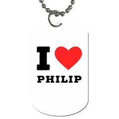 I Love Philip Dog Tag (two Sides) by ilovewhateva