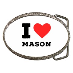 I Love Mason Belt Buckles by ilovewhateva