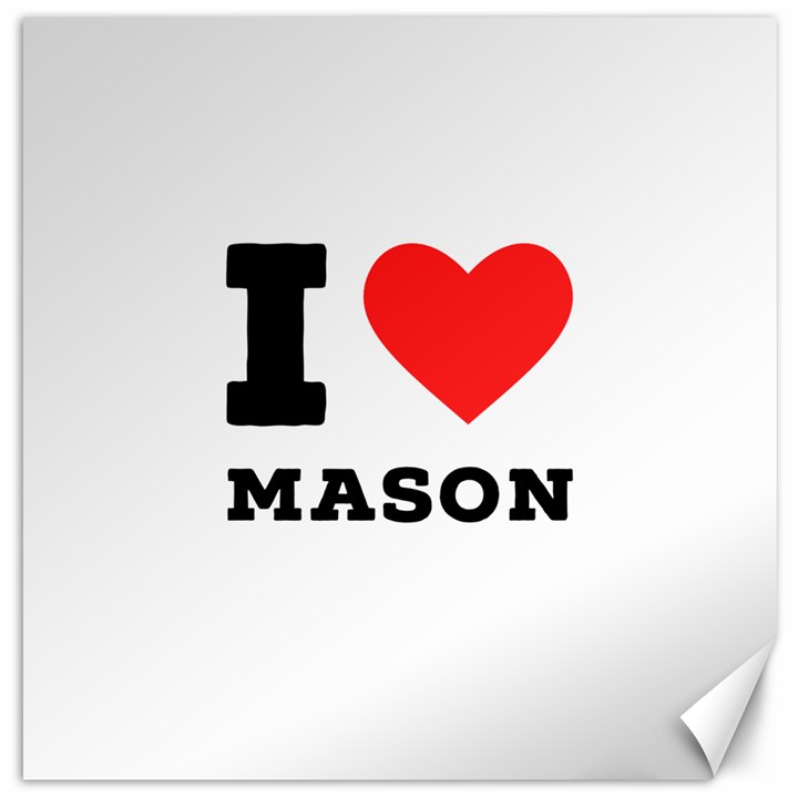 I love mason Canvas 20  x 20 