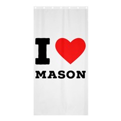 I Love Mason Shower Curtain 36  X 72  (stall)  by ilovewhateva