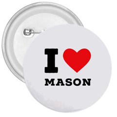 I Love Mason 3  Buttons by ilovewhateva