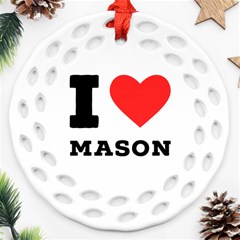 I Love Mason Ornament (round Filigree) by ilovewhateva