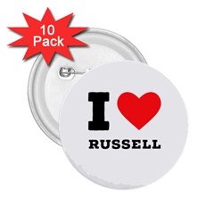 I Love Russell 2 25  Buttons (10 Pack)  by ilovewhateva