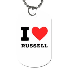 I Love Russell Dog Tag (one Side) by ilovewhateva