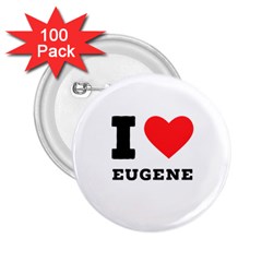 I Love Eugene 2 25  Buttons (100 Pack)  by ilovewhateva