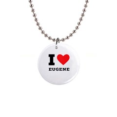 I Love Eugene 1  Button Necklace by ilovewhateva