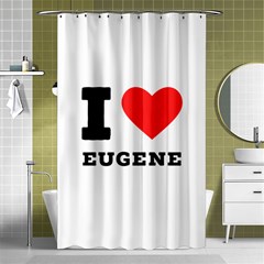 I Love Eugene Shower Curtain 48  X 72  (small)  by ilovewhateva