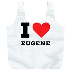 I Love Eugene Full Print Recycle Bag (xxxl) by ilovewhateva