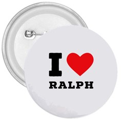 I Love Ralph 3  Buttons by ilovewhateva