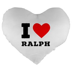 I Love Ralph Large 19  Premium Flano Heart Shape Cushions by ilovewhateva