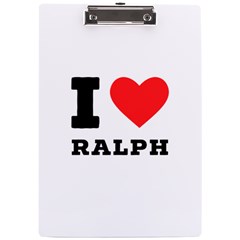 I Love Ralph A4 Acrylic Clipboard by ilovewhateva