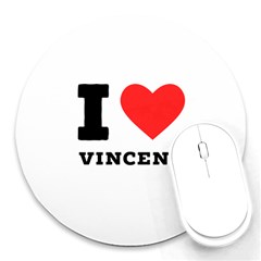 I Love Vincent  Round Mousepad by ilovewhateva