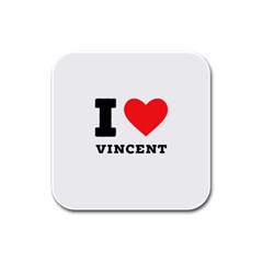 I Love Vincent  Rubber Square Coaster (4 Pack) by ilovewhateva