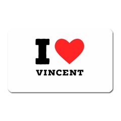 I Love Vincent  Magnet (rectangular) by ilovewhateva