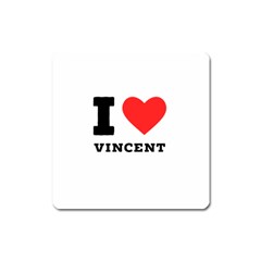 I Love Vincent  Square Magnet by ilovewhateva