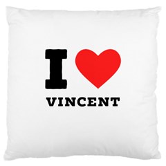 I Love Vincent  Large Cushion Case (two Sides) by ilovewhateva