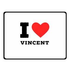 I Love Vincent  Two Sides Fleece Blanket (small) by ilovewhateva