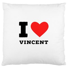 I Love Vincent  Standard Premium Plush Fleece Cushion Case (two Sides) by ilovewhateva