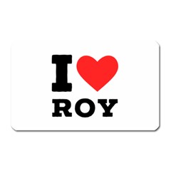 I Love Roy Magnet (rectangular) by ilovewhateva