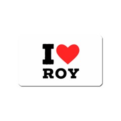 I Love Roy Magnet (name Card) by ilovewhateva