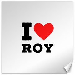 I Love Roy Canvas 16  X 16  by ilovewhateva