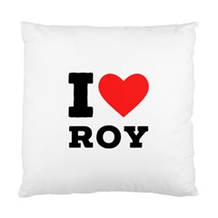 I Love Roy Standard Cushion Case (one Side) by ilovewhateva