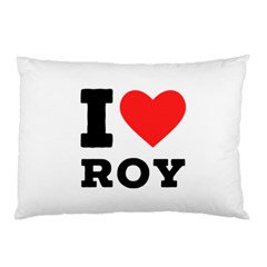 I Love Roy Pillow Case (two Sides) by ilovewhateva