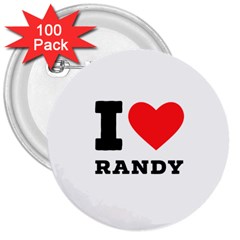 I Love Randy 3  Buttons (100 Pack) 