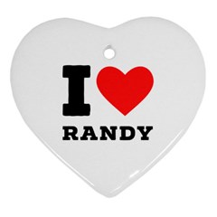 I Love Randy Heart Ornament (two Sides) by ilovewhateva