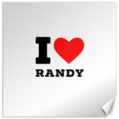 I Love Randy Canvas 12  X 12  by ilovewhateva