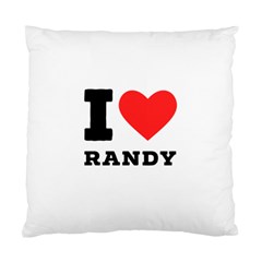 I Love Randy Standard Cushion Case (one Side) by ilovewhateva